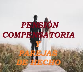 PENSIÓN COMPENSATORIA Y PAREJAS DE HECHO.