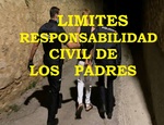 LÍMITES EN LA RESPONSABILIDAD CIVIL DE LOS PADRES