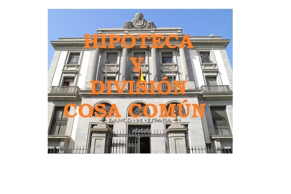 HIPOTECA Y DIVISIÓN COSA COMÚN