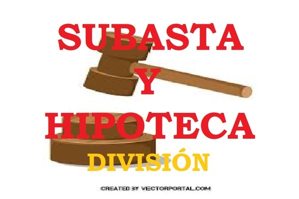 SUBASTA DE DIVISIÓN DE COSA COMÚN CON HIPOTECA.