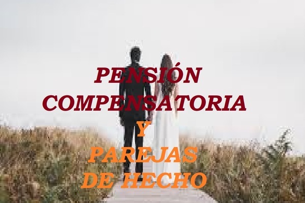PENSIÓN COMPENSATORIA EN LAS PAREJAS DE HECHO.