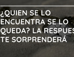 ¿Quien se lo encuentra se lo queda? La respuesta te sorprenderá