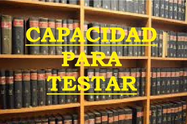 CAPACIDAD PARA HACER TESTAMENTO