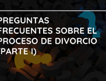 Preguntas frecuentes sobre el proceso de divorcio (I)